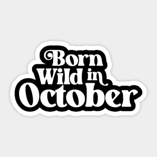 Born Wild in October - Birth Month - Birthday Sticker